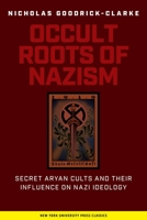 The Occult Roots of Nazism: Secret Aryan Cults and Their Influence on Nazi Ideology