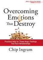 Overcoming Emotions That Destroy: Practical Help for Those Angry Feelings That Ruin Relationships