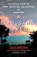 A Thousand Lives: The Untold Story of Hope, Deception, and Survival at Jonestown