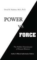 Power vs. Force: The Hidden Determinants of Human Behavior 1561709336 Book Cover