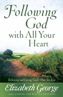 Following God with All Your Heart Growth and Study Guide: Believing and Living God's Plan for You