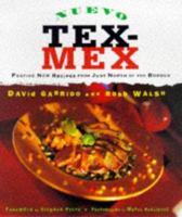 Nuevo Tex-Mex: Festive New Recipes from Just North of the Border