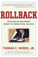 Rollback: Repealing Big Government Before the Coming Fiscal Collapse