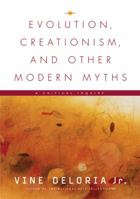 Evolution, Creationism, and Other Modern Myths: A Critical Inquiry