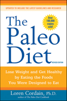 The Paleo Diet: Lose Weight and Get Healthy by Eating the Food You Were Designed to Eat