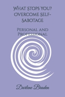 What Stops You? Overcome Self-Sabotage: Personal and Professional