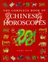 The Complete Book of Chinese Horoscopes