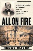 All on Fire: William Lloyd Garrison and the Abolition of Slavery