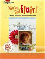 Creating Keepsakes: You've Got Flair! Creative Scrapbook Techniques (Leisure Arts Item #4294)