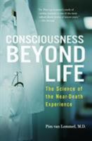 Consciousness Beyond Life: The Science of the Near-Death Experience