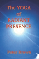 The Yoga of Radiant Presence B088SZS5PW Book Cover