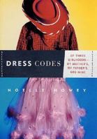 Dress Codes: Of Three Girlhoods—My Mother's, My Father's, and Mine