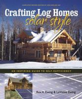 Crafting Log Homes Solar Style: An Inspiring Guide to Self-Sufficiency