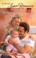 From Friend to Father 0373783132 Book Cover