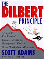 The Dilbert Principle: A Cubicle's-Eye View of Bosses, Meetings, Management Fads & Other Workplace Afflictions