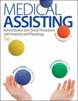 Medical Assisting: Administrative and Clinical Procedures with Anatomy and Physiology