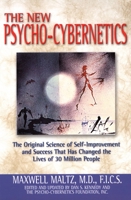 The New Psycho-Cybernetics: The Original Science of Self-Improvement and Success That Has Changed the Lives of 30 Million People