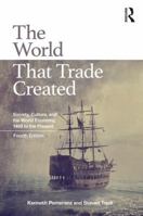 The World That Trade Created: Society, Culture, And the World Economy, 1400 to the Present (Sources and Studies in World History)