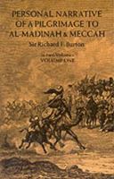 Personal Narrative of a Pilgrimage to Al-Madinah and Meccah: Volume 1