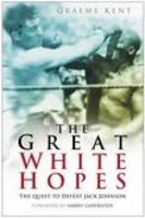 The Great White Hopes: The Quest to Defeat Jack Johnson