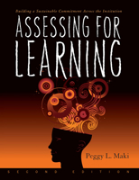 Assessing for Learning: Building a Sustainable Commitment Across the Institution