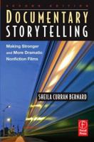 Documentary Storytelling: Making Stronger and More Dramatic Nonfiction Films