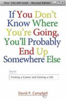 If You Don't Know Where You're Going, You'll Probably End Up Somewhere Else: Finding a Career and Getting a Life