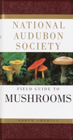 The Audubon Society Field Guide to North American Mushrooms