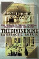 The Divine Nine: The History of African-American Fraternities and Sororities in America