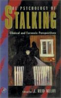 The Psychology of Stalking: Clinical and Forensic Perspectives