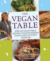 The Vegan Table: 200 Unforgettable Recipes for Entertaining Every Guest for Every Occasion