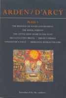 Arden / D'Arcy Plays: 1: The Business of Good Government, The Royal Pardon, The Little Gray Home in the West, Ars Longa Vita Brevis, Friday's Hiding, Vandaleur's ... Theatre (Methuen Contemporary Dram 0413649407 Book Cover