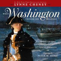 When Washington Crossed the Delaware: A Wintertime Story for Young Patriots