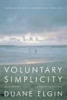 Voluntary Simplicity: Toward a Way of Life That is Outwardly Simple, Inwardly Rich