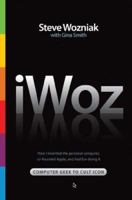 iWoz: From Computer Geek to Cult Icon: How I Invented the Personal Computer, Co-Founded Apple, and Had Fun Doing It