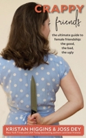 Crappy Friends: The Ultimate Guide to Female Friendships, the Good, the Bad, the Ugly 0578778122 Book Cover