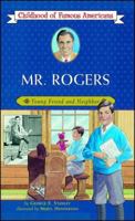 Mr. Rogers: Young Friend and Neighbor (Childhood of Famous Americans)