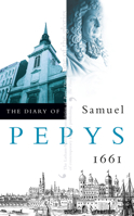 The Diary of Samuel Pepys 1661