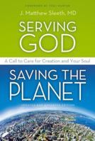 Serving God, Saving the Planet: A Call to Care for Creation and Your Soul