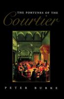 The Fortunes of the Courtier: The European Reception of Castiglione's Cortegiano 0271015179 Book Cover