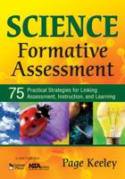 Science Formative Assessment: 75 Practical Strategies for Linking Assessment, Instruction, and Learning