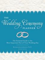 The Wedding Ceremony Planner: The Essential Guide to the Most Important Part of Your Wedding Day