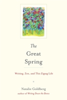 The Great Spring: Writing, Zen, and This Zigzag Life