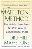 The Maffetone Method: The Holistic, Low-Stress, No-Pain Way to Exceptional Fitness