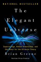 The Elegant Universe: Superstrings, Hidden Dimensions, and the Quest for the Ultimate Theory