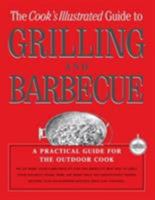 The Cook's Illustrated Guide To Grilling And Barbecue: A Practical Guide for the Outdoor Cook