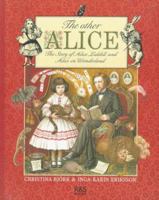 The Other Alice: The Story of Alice Liddell and Alice in Wonderland