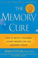 The Memory Cure : How to Protect Your Brain Against Memory Loss and Alzheimer's Disease