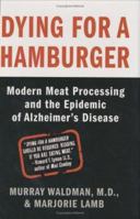 Dying for a Hamburger: Modern Meat Processing and the Epidemic of Alzheimer's Disease