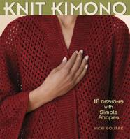 Knit Kimono: 18 Designs with Simple Shapes